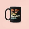 My Son-In-Law is my Favorite Child, Mother-In-Law Gifts, Father-In-Law Mug, Funny Coffee Cup, Best Bonus Son, Bonus Mom,.jpg