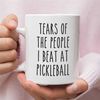 Tears of the People I beat at Pickleball, Pickleball coffee mug, Gift for Pickleball player, Funny Pickleball Gifts, Add.jpg