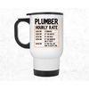 Plumber Hourly Rate Mug, Plumber Travel Mug, Plumbing Tumbler, Funny Plumber Cup, Gift for Plumber, Plumber Dad Birthday.jpg