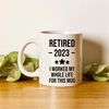 Retired 2023 Mug, Funny Retirement Mug, Retirement Gift For Men Women, Dad Retirement Gift, Retired Mug, Coworker Leavin.jpg