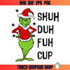 Grinch Shuh Duh Fuh Cup Svg, Grinch Christmas Svg, Grinch.jpg