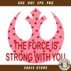 The Force Is Strong With You Svg, Rebel Alliance Valentine.jpg