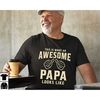 Papa T shirt, Awesome Papa Looks Like Shirt, Funny Gift for Grandpa, Fathers Day Gift for Grandpa, First Time Papa Shirt.jpg