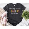 Personalized Name Teacher Shirt, Teacher Appreciation, New Teacher Gift. Teaching Future Leaders T Shirt, Kindergarten T.jpg