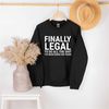 Finally Legal To Do All The Shit, 21st birthday sweatshirt, 21st Birthday Gift, 21 years old hoodie, 21st birthday shirt.jpg