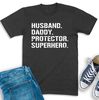 Husband Daddy Protector Hero Shirt, Husband Tee, Funny Dad Shirt, Dad Birthday Gift, Daddy Sweatshirt, Hero Dad Shirt, Dad Gift From Wife.jpg