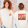Somebodys Feral Mama Shirt, Mama Shirt, Feral Mama Gift, Feral Mama Shirt, Cute Mama Shirt, Trendy Mama Shirt, Mom Shirt,Family Shirt,ALC477.jpg