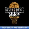 Womens Girls Basketball Sister - PNG Sublimation Masterpieces