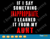 If I Say Something Inappropriate I Learned It From My Aunt SVG.png