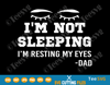 I'm Not Sleeping I'm Resting My Eyes Dad SVG PNG DXF Funny Father's Day Shirt Gift for daddy.png