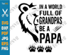 In A World Full Of Grandpas Be A Papa SVG PNG Funny Fathers Day Papa Bear SVG Daddy Grandfather Vector.png