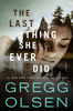 the last thing she ever did by gregg olsen.jpg