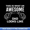 This is what an awesome Dad looks like - Contemporary Sublimation Digital Assets