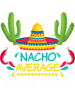 Nacho Average Voice Actor Cinco De Mayo Funny Mexican.png
