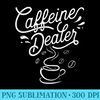 Caffeine Dealer - Espresso Coffee Bar Lover Barista 0144.jpg