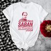 Nick Saban For President 2024 Alabama Roll Tide Shirt.jpg