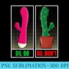 Dil Do Dil Dont  Funny Inappropriate - Exclusive PNG designs - Capture Imagination with Every Detail