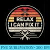 Womens Vintage Retro Relax I Can Fix It Handyman DIY - PNG Templates - Easy-To-Print And User-Friendly Designs