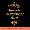 PICKLEBALL, QUEEN OF THE COURT, FUN TEE - Unique Sublimation PNG Download - Trendsetting And Modern Collections