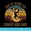 This Is Where Classic Boots and Hat The Cowboy Rides Away - PNG Download Source - Bring Your Designs to Life