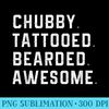 Chubby Tattooed Bearded Awesome - Transparent PNG Resource - Fashionable and Fearless