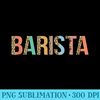 Barista Coffee Bar Baristas Espresso Coffeehouse - Casual Shirt PNG - Revolutionize Your Designs