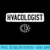 Hvacologist Funny HVAC Tech Technician Installer Humor - PNG Download - Bring Your Designs to Life