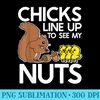 Chicks Line Up To See My Nuts Funny Inappropriate Item - High Quality PNG Files - Bring Your Designs to Life