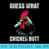 Guess What Chicken Butt Funny Vintage Meme Dad Joke - Digital PNG Artwork - Instantly Transform Your Sublimation Projects