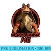 Star Wars Jar Jar Binks Exsqueeze Me Graphic T Z1 - Sublimation clipart PNG - Easy-To-Print And User-Friendly Designs