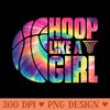 Girls Basketball TieDye Hoop Like A Girl - Printable PNG Images - Trendsetting And Modern Collections
