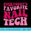 Everybody's Favorite Nail Tech Funny Nail Tech Groovy Women - PNG Download - Capture Imagination with Every Detail