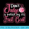 Don't Judge a Nail Polish - Nail Technician Nail Polish - High Quality PNG files - Enhance Your Apparel with Stunning Detail
