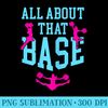 All About That Base Cheer Quote - High Quality PNG files - Fashionable and Fearless