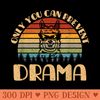 Only You Can Prevent Drama Camping - High Quality PNG download - Perfect for Creative Projects