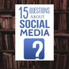 15-Questions-About-Social Media.png