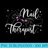 Nail Therapist Nail Tech Nail Technician Nail Artist - Modern PNG designs - Perfect for Personalization