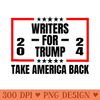Writers For Trump 2024 Take America Back - Design PNG template - Spice Up Your Sublimation Projects