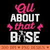 All About That Base Funny Cheerleading Cheer - Free PNG download - Perfect for Personalization