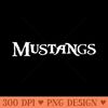 Go Mustangs Football Baseball Basketball Cheer Fan School - Unique PNG Artwork - Unique And Exclusive Designs