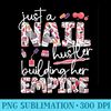 A Nail Hustler Nail Tech Nail Technician Nail Artist - Modern PNG designs - Instant Access To Downloadable Files