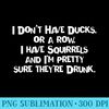 Ducks Squirrels Theyre Drunk - PNG Design Download - Transform Your Sublimation Creations