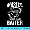 Master World Class Baiter Funny Fisherman - High Resolution PNG Download - Defying the Norms