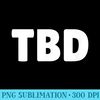 TBD SHIRT To Be Determined  LOL T - PNG Clipart Download - Quick And Seamless Download Process