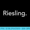Riesling Wine T  Stylish Summer  Wine Lover - High Resolution PNG File - Unleash Your Inner Rebellion
