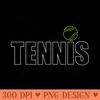 Tennis T Women Men Cool Text Tennis Ball - PNG design downloads - Perfect for Personalization