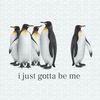 ChampionSVG-0805241021-funny-i-just-gotta-be-me-penguin-quote-png-0805241021png.jpeg