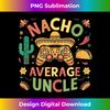 Mens Nacho Average Uncle Tacos Cinco de Mayo Sombrero Mexican Tank Top - Decorative Sublimation PNG File