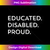 Educated Disabled Proud Shirt Disability Awareness Gift Tank Top - Instant Sublimation Digital Download