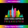 Good Things Happen In Philly Shirt, Philadelphia Skyline Long Sleeve - Sleek Sublimation PNG Download - Lively and Captivating Visuals